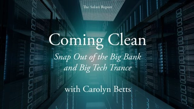 Coming Clean: Snap Out of the Big Bank and Big Tech Trance with Carolyn Betts