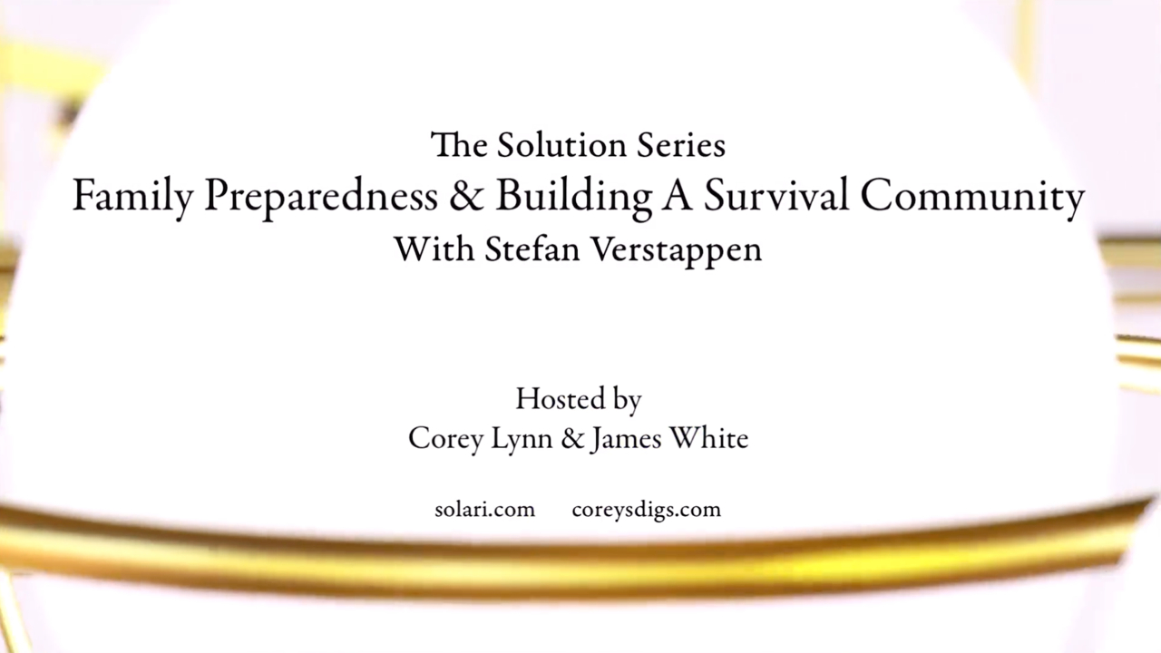 Solution Series: Family Preparedness and Building a Survival Community with Stefan Verstappen