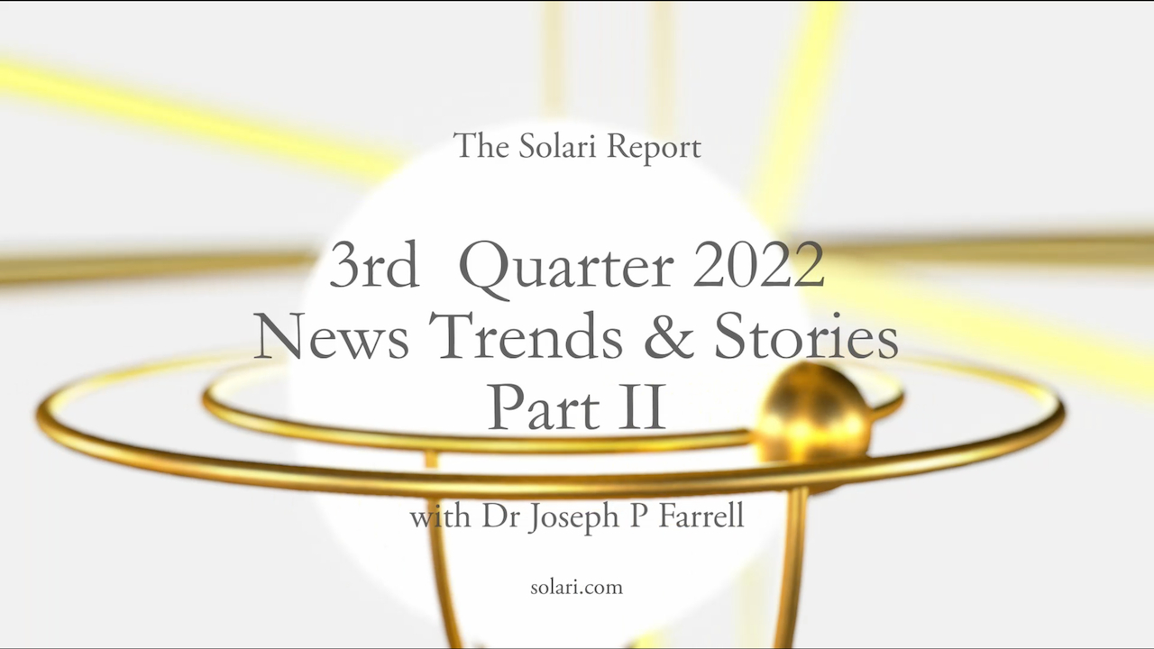 3rd Quarter 2022 Wrap Up: News Trends & Stories, Part II with Dr. Joseph P. Farrell