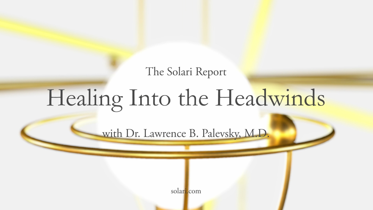 Healing Into the Headwinds with Dr. Larry Palevsky