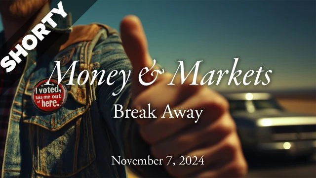 Money & Markets Report: November 7, 2024 - Shorty