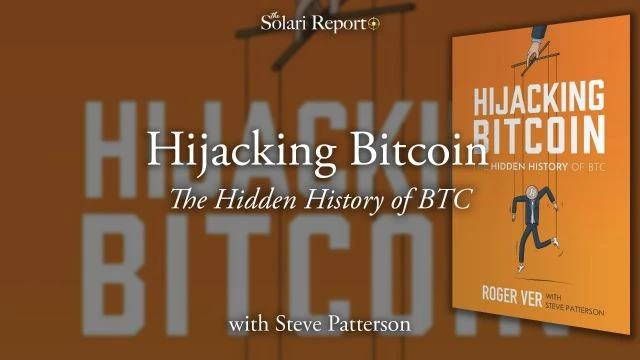 Hijacking Bitcoin: The Hidden History of BTC with Steve Patterson