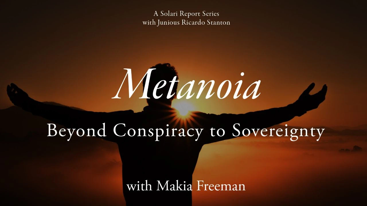 Metanoia Series: Beyond Conspiracy to Sovereignty with Makia Freeman