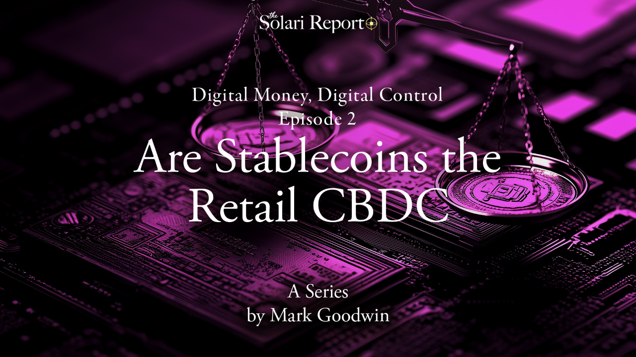 Digital Money, Digital Control – Episode 2 - Are Stablecoins the Retail CBDC? with Mark Goodwin