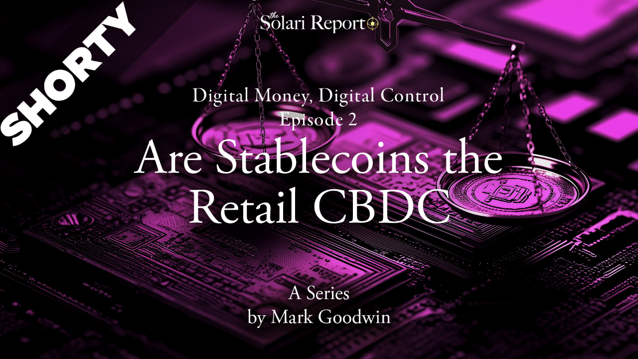 Digital Money, Digital Control – Episode 2 - Are Stablecoins the Retail CBDC? with Mark Goodwin - Shorty
